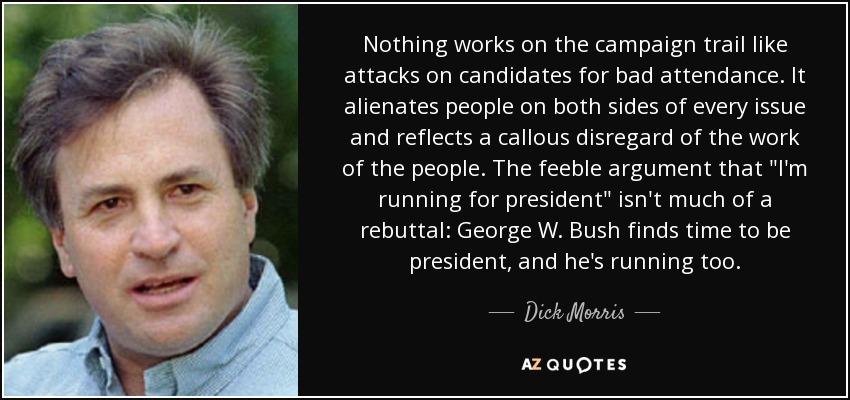 Nothing works on the campaign trail like attacks on candidates for bad attendance. It alienates people on both sides of every issue and reflects a callous disregard of the work of the people. The feeble argument that 