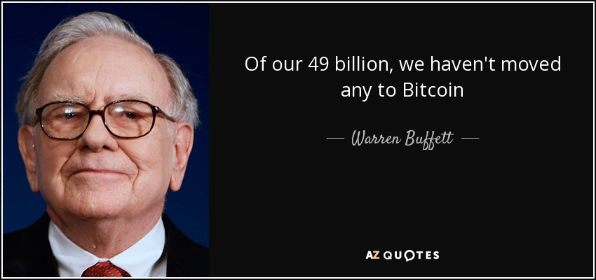 Of our 49 billion, we haven't moved any to Bitcoin - Warren Buffett