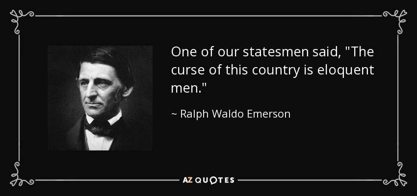 One of our statesmen said, 