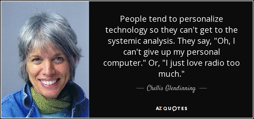 People tend to personalize technology so they can't get to the systemic analysis. They say, 