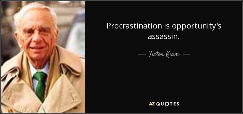 La procrastinación es la asesina de las oportunidades. - Victor Kiam