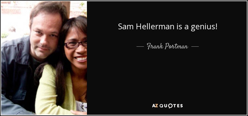 Sam Hellerman is a genius! - Frank Portman