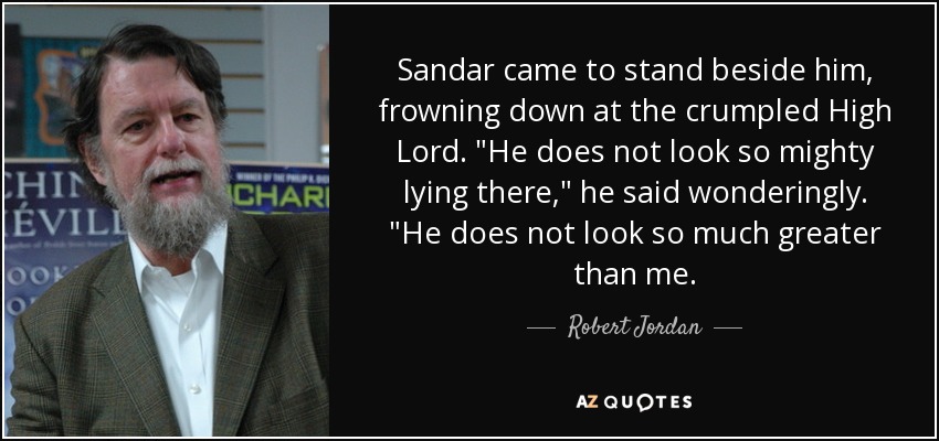 Sandar came to stand beside him, frowning down at the crumpled High Lord. 