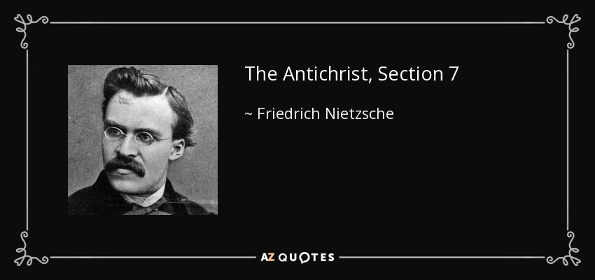 The Antichrist, Section 7 - Friedrich Nietzsche