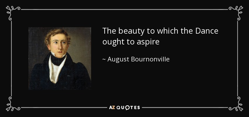 The beauty to which the Dance ought to aspire - August Bournonville