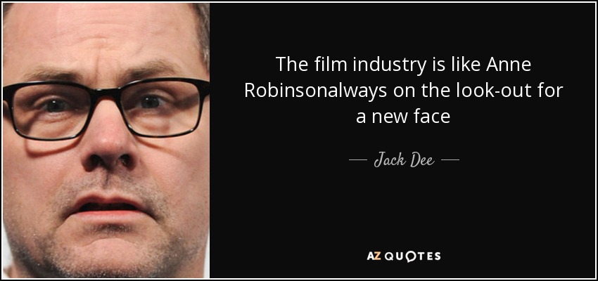 La industria del cine es como Anne Robinsonal always on the look-out for a new face - Jack Dee