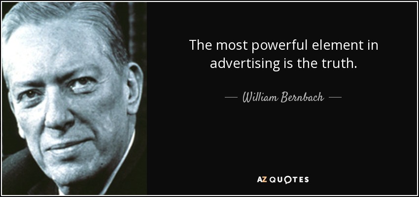 El elemento más poderoso de la publicidad es la verdad. - William Bernbach