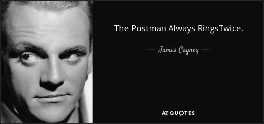 The Postman Always RingsTwice. - James Cagney