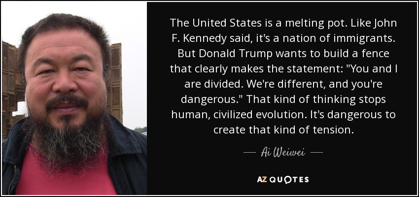 The United States is a melting pot. Like John F. Kennedy said, it's a nation of immigrants. But Donald Trump wants to build a fence that clearly makes the statement: 