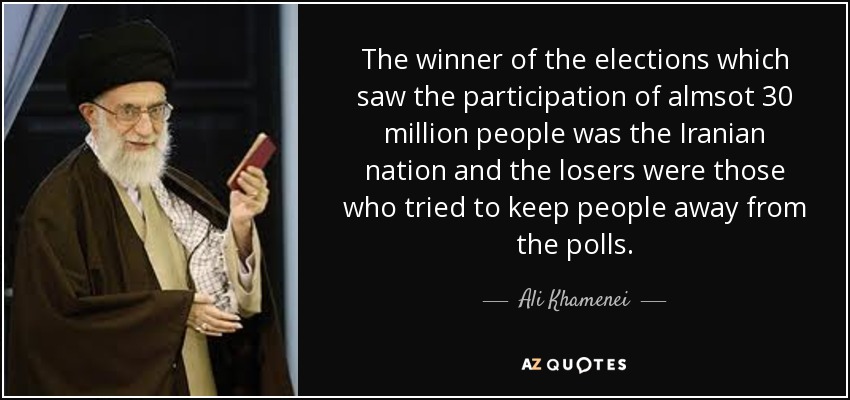 The winner of the elections which saw the participation of almsot 30 million people was the Iranian nation and the losers were those who tried to keep people away from the polls. - Ali Khamenei