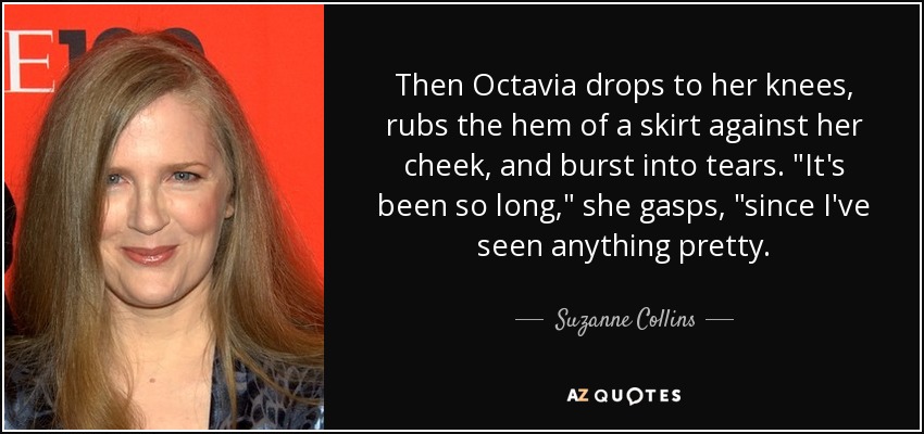 Then Octavia drops to her knees, rubs the hem of a skirt against her cheek, and burst into tears. 