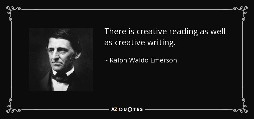 Hay lectura creativa y escritura creativa. - Ralph Waldo Emerson