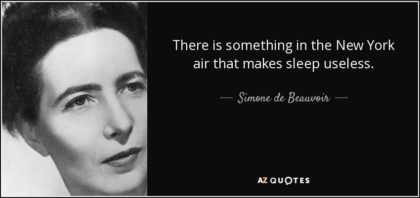 Hay algo en el aire de New York que hace inútil el sueño. - Simone de Beauvoir