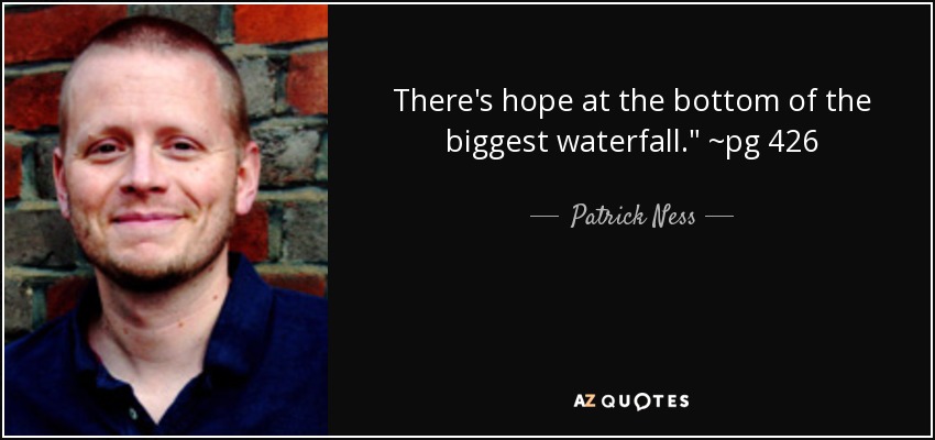 There's hope at the bottom of the biggest waterfall.