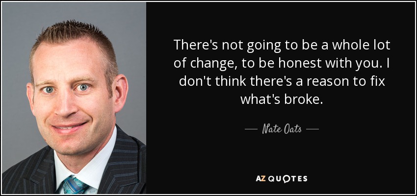 There's not going to be a whole lot of change, to be honest with you. I don't think there's a reason to fix what's broke. - Nate Oats