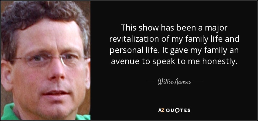 Este programa ha supuesto una importante revitalización de mi vida familiar y personal. Ha dado a mi familia una vía para hablarme con sinceridad. - Willie Aames