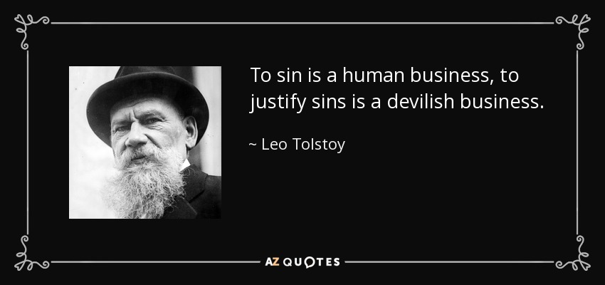 Pecar es un asunto humano, justificar los pecados es un asunto diabólico. - Leo Tolstoy