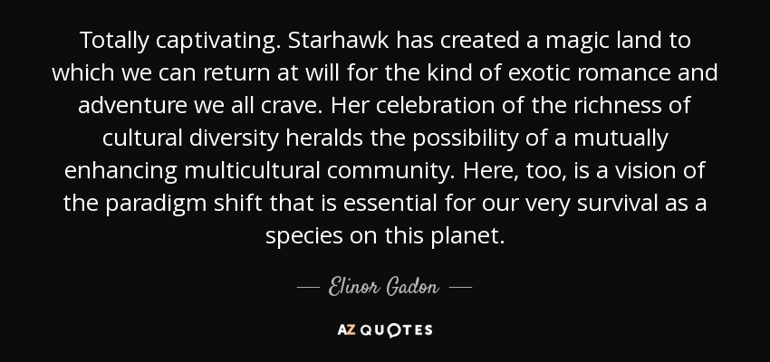 Totalmente cautivador. Starhawk ha creado una tierra mágica a la que podemos volver cuando queramos para vivir el tipo de romance y aventura exóticos que todos anhelamos. Su celebración de la riqueza de la diversidad cultural anuncia la posibilidad de una comunidad multicultural que se enriquezca mutuamente. He aquí también una visión del cambio de paradigma esencial para nuestra supervivencia como especie en este planeta. - Elinor Gadon