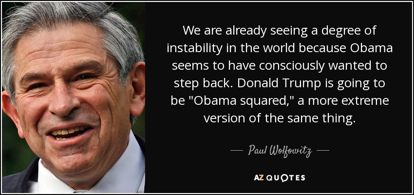 We are already seeing a degree of instability in the world because Obama seems to have consciously wanted to step back. Donald Trump is going to be 