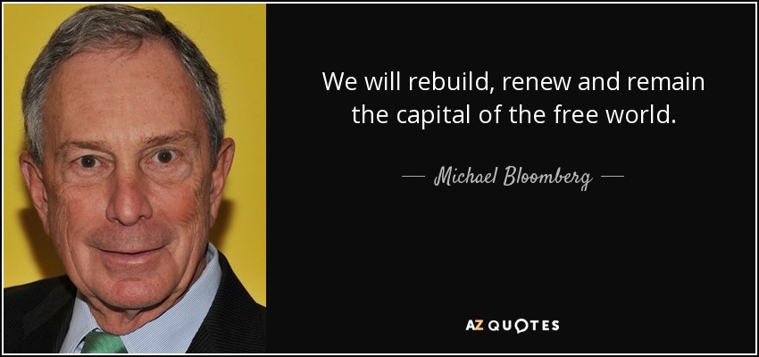 Reconstruiremos, renovaremos y seguiremos siendo la capital del mundo libre. - Michael Bloomberg