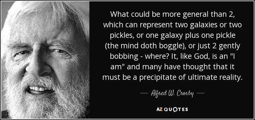 What could be more general than 2, which can represent two galaxies or two pickles, or one galaxy plus one pickle (the mind doth boggle), or just 2 gently bobbing - where? It, like God, is an 