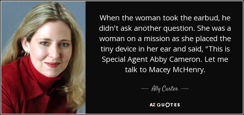 When the woman took the earbud, he didn't ask another question. She was a woman on a mission as she placed the tiny device in her ear and said, 