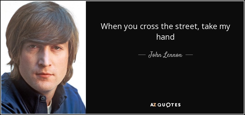 Cuando cruces la calle, coge mi mano - John Lennon