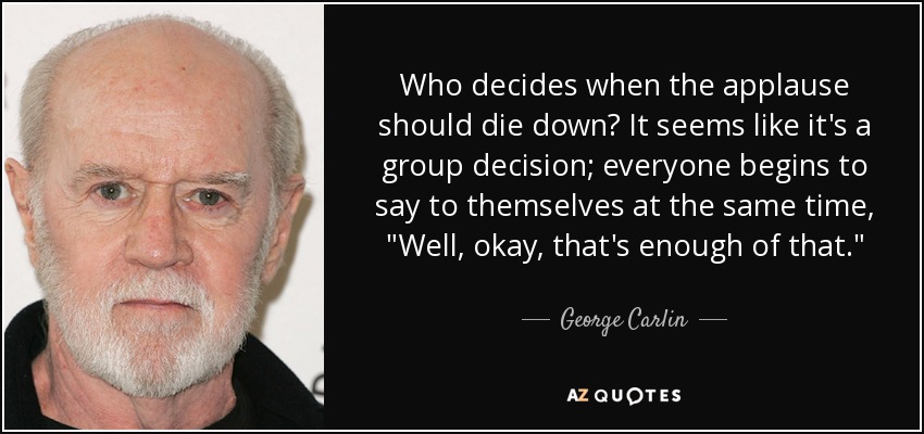 Who decides when the applause should die down? It seems like it's a group decision; everyone begins to say to themselves at the same time, 