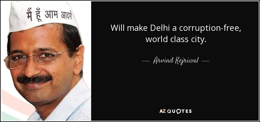 Will make Delhi a corruption-free , world class city. - Arvind Kejriwal