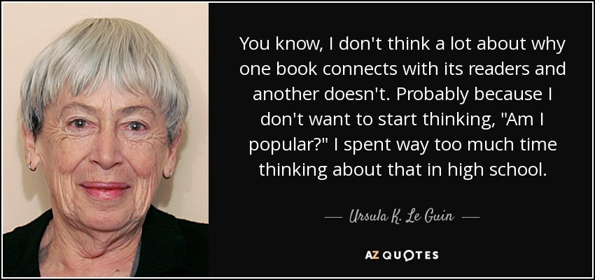 You know, I don't think a lot about why one book connects with its readers and another doesn't. Probably because I don't want to start thinking, 