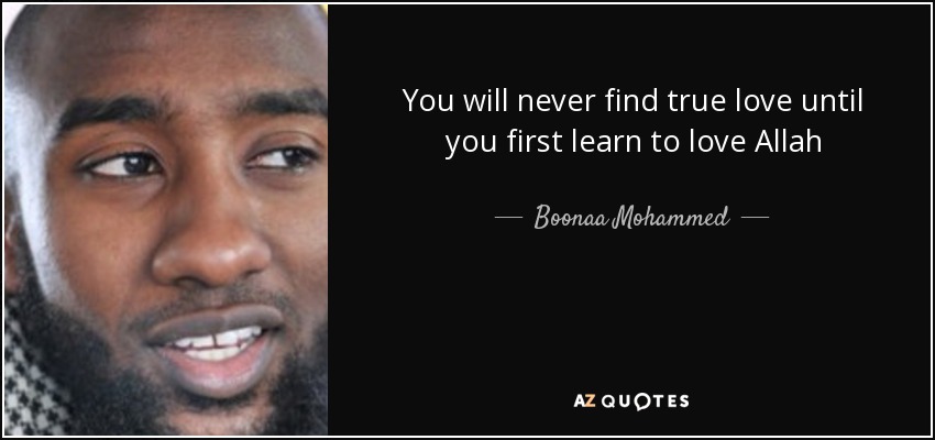 You will never find true love until you first learn to love Allah - Boonaa Mohammed