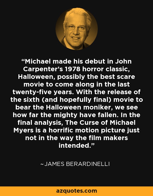 Michael made his debut in John Carpenter's 1978 horror classic, Halloween, possibly the best scare movie to come along in the last twenty-five years. With the release of the sixth (and hopefully final) movie to bear the Halloween moniker, we see how far the mighty have fallen. In the final analysis, The Curse of Michael Myers is a horrific motion picture just not in the way the film makers intended. - James Berardinelli