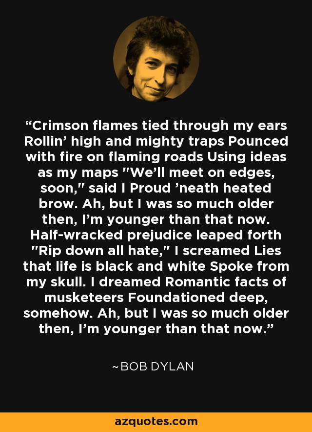 Crimson flames tied through my ears Rollin' high and mighty traps Pounced with fire on flaming roads Using ideas as my maps 