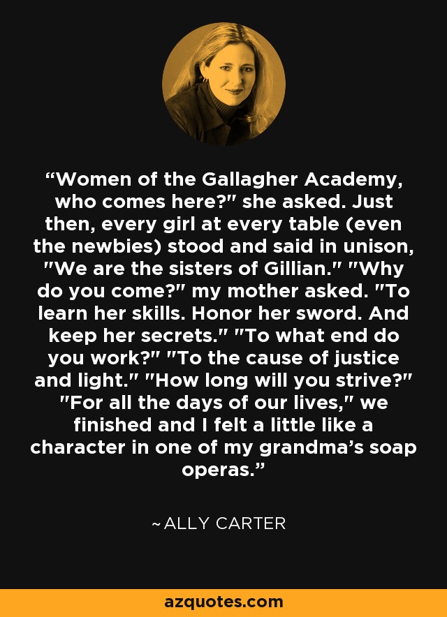 ''Women of the Gallagher Academy, who comes here?