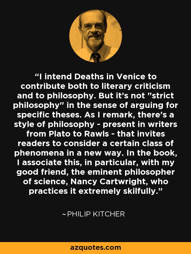 I intend Deaths in Venice to contribute both to literary criticism and to philosophy. But it's not 