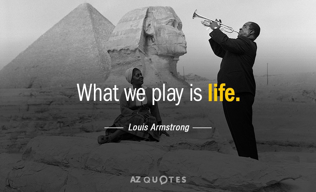 Cita de Louis Armstrong: Lo que tocamos es la vida.