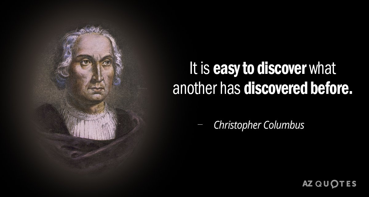 Cita de Cristóbal Colón: Es fácil descubrir lo que otro ha descubierto antes.