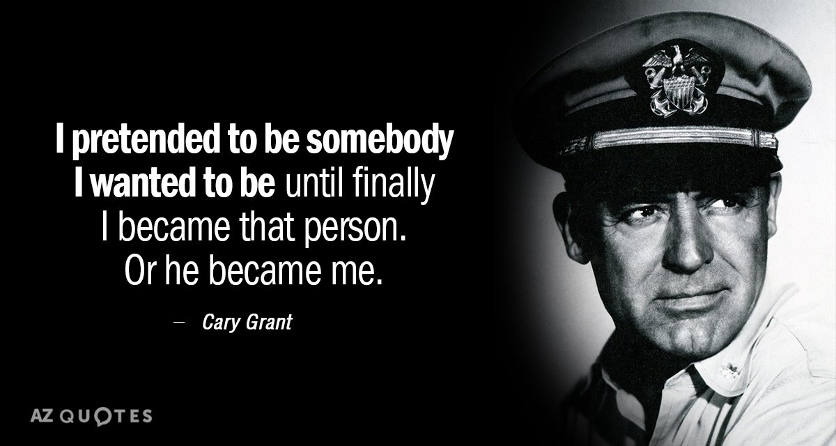 Cita de Cary Grant: Fingí ser alguien que quería ser hasta que finalmente me convertí...
