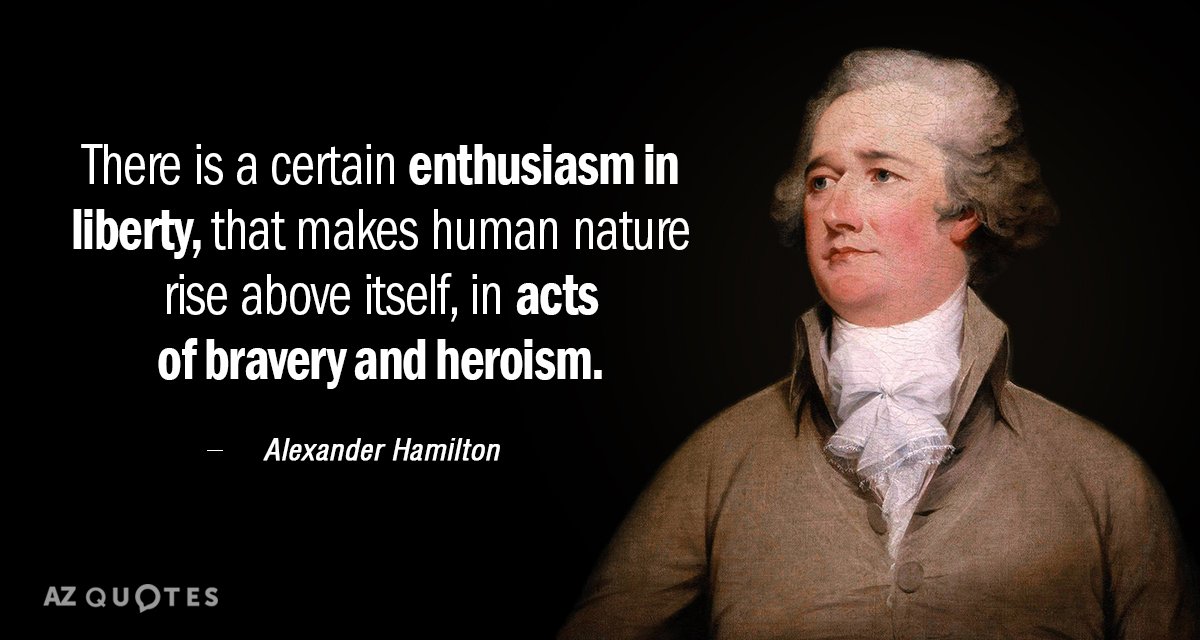 Cita de Alexander Hamilton: Hay un cierto entusiasmo en la libertad, que hace que la naturaleza humana se eleve por encima...