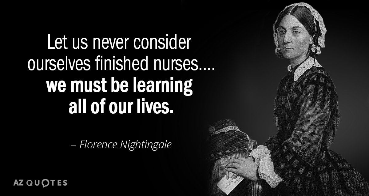 Florence Nightingale cita: No nos consideremos nunca enfermeras acabadas.... debemos estar aprendiendo todas nuestras...