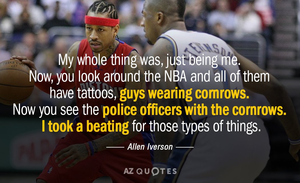 Cita de Allen Iverson: Lo mío era ser yo mismo. Ahora, miras alrededor de la NBA...