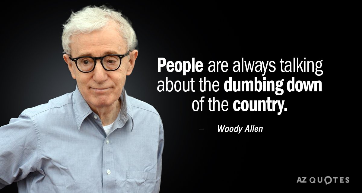 Cita de Woody Allen: La gente siempre está hablando del embrutecimiento del país.