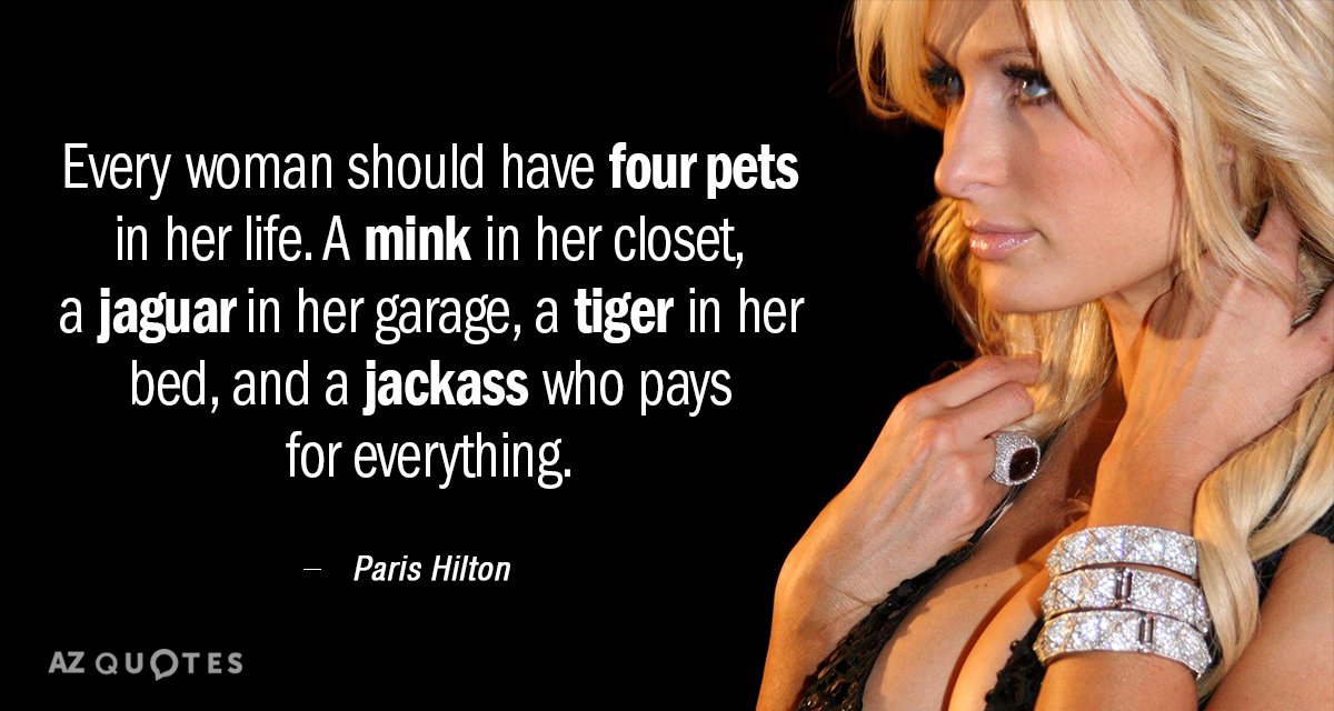 Cita de Paris Hilton: Toda mujer debería tener cuatro mascotas en su vida. Un visón en su...