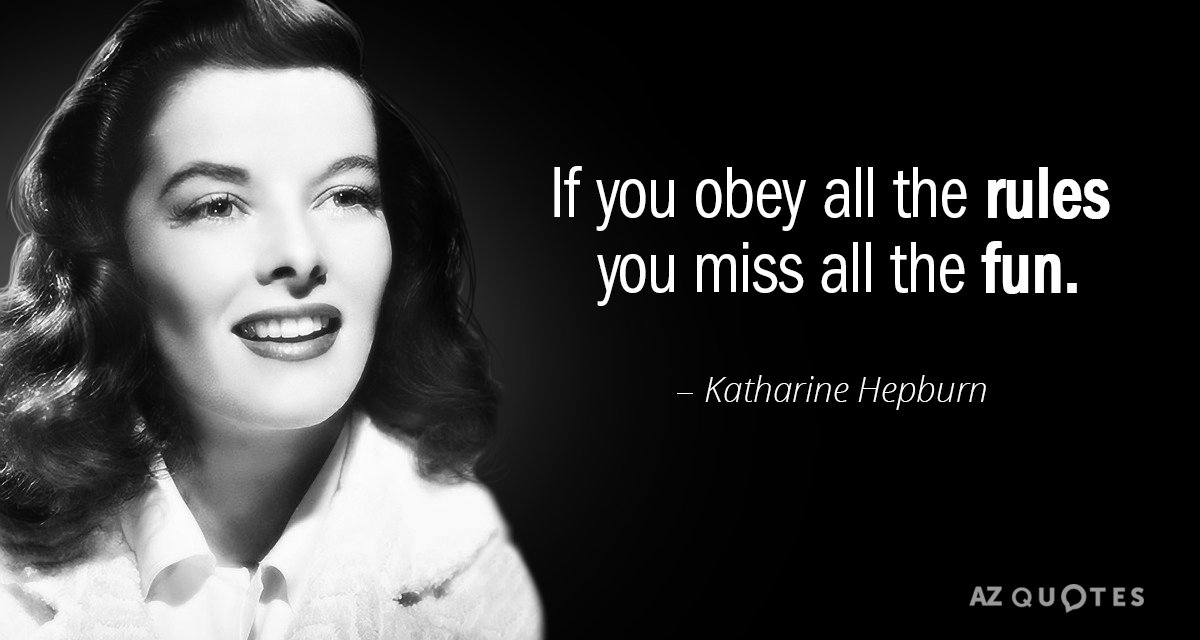 Katharine Hepburn cita: Si obedeces todas las reglas te pierdes toda la diversión.