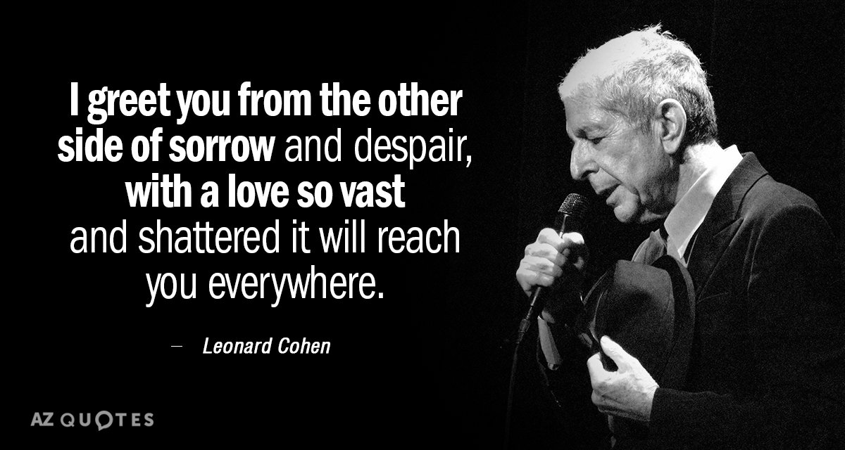 Leonard Cohen cita: Te saludo desde el otro lado de la pena y la desesperación, con un...