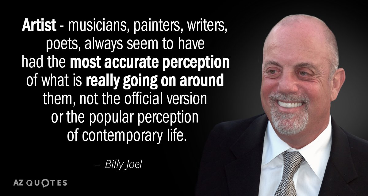 Cita de Billy Joel: Los artistas - músicos, pintores, escritores, poetas, siempre parecen haber...