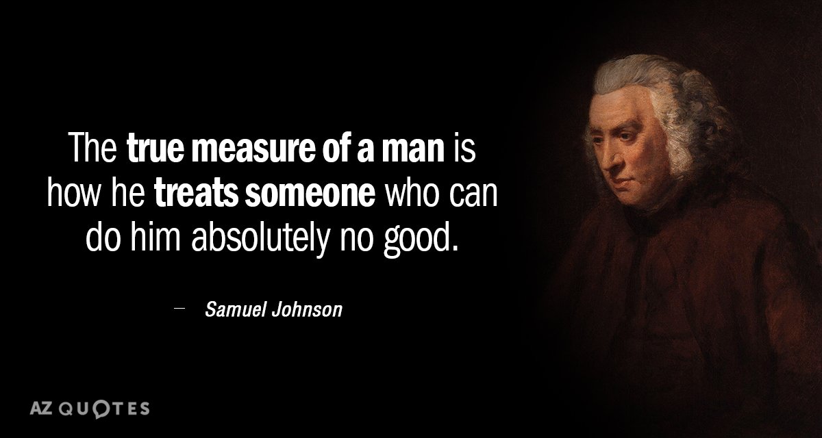 Cita de Samuel Johnson: La verdadera medida de un hombre es cómo trata a alguien que puede...