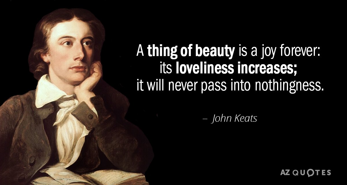 Cita de John Keats: Una cosa bella es una alegría para siempre: su hermosura aumenta;...