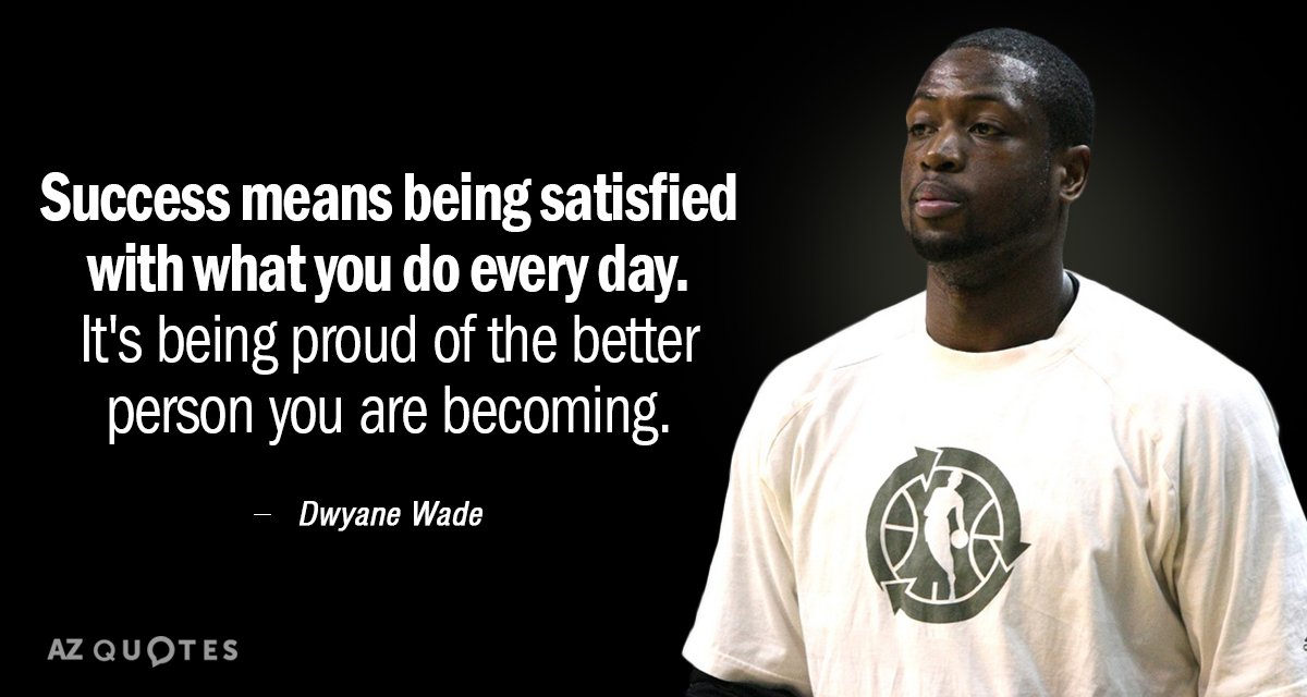 Cita de Dwyane Wade: El éxito significa estar satisfecho con lo que haces cada día. Es estar orgulloso...