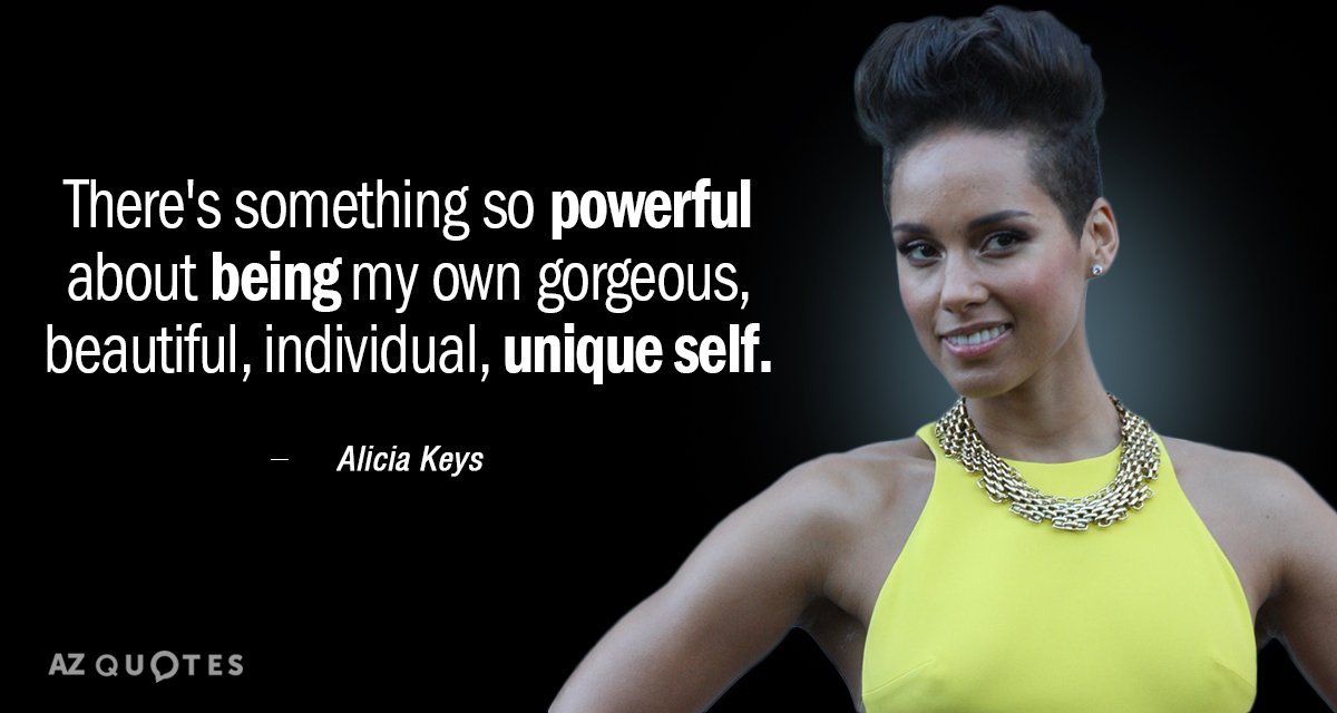 Cita de Alicia Keys: Hay algo tan poderoso en ser yo misma, hermosa, individual y única.